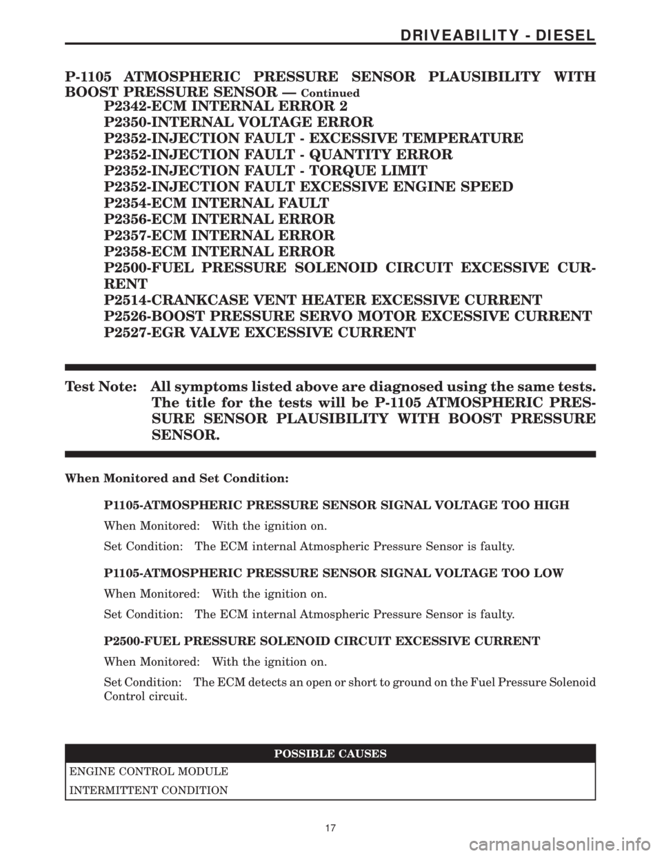 MERCEDES-BENZ SPRINTER 2006  Service Manual P2342-ECM INTERNAL ERROR 2
P2350-INTERNAL VOLTAGE ERROR
P2352-INJECTION FAULT - EXCESSIVE TEMPERATURE
P2352-INJECTION FAULT - QUANTITY ERROR
P2352-INJECTION FAULT - TORQUE LIMIT
P2352-INJECTION FAULT 