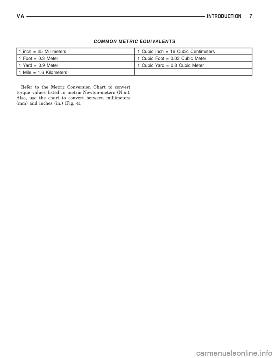 MERCEDES-BENZ SPRINTER 2006 Service Manual COMMON METRIC EQUIVALENTS
1 inch = 25 Millimeters 1 Cubic Inch = 16 Cubic Centimeters
1 Foot = 0.3 Meter 1 Cubic Foot = 0.03 Cubic Meter
1 Yard = 0.9 Meter 1 Cubic Yard = 0.8 Cubic Meter
1 Mile = 1.6 MERCEDES-BENZ SPRINTER 2006 Service Manual COMMON METRIC EQUIVALENTS
1 inch = 25 Millimeters 1 Cubic Inch = 16 Cubic Centimeters
1 Foot = 0.3 Meter 1 Cubic Foot = 0.03 Cubic Meter
1 Yard = 0.9 Meter 1 Cubic Yard = 0.8 Cubic Meter
1 Mile = 1.6