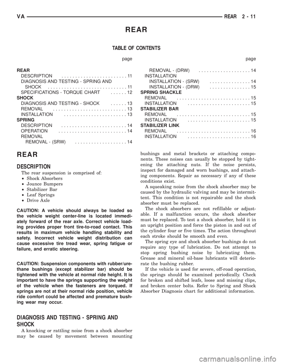 MERCEDES-BENZ SPRINTER 2006  Service Manual REAR
TABLE OF CONTENTS
page page
REAR
DESCRIPTION........................11
DIAGNOSIS AND TESTING - SPRING AND
SHOCK.............................11
SPECIFICATIONS - TORQUE CHART......12
SHOCK
DIAGNOSI