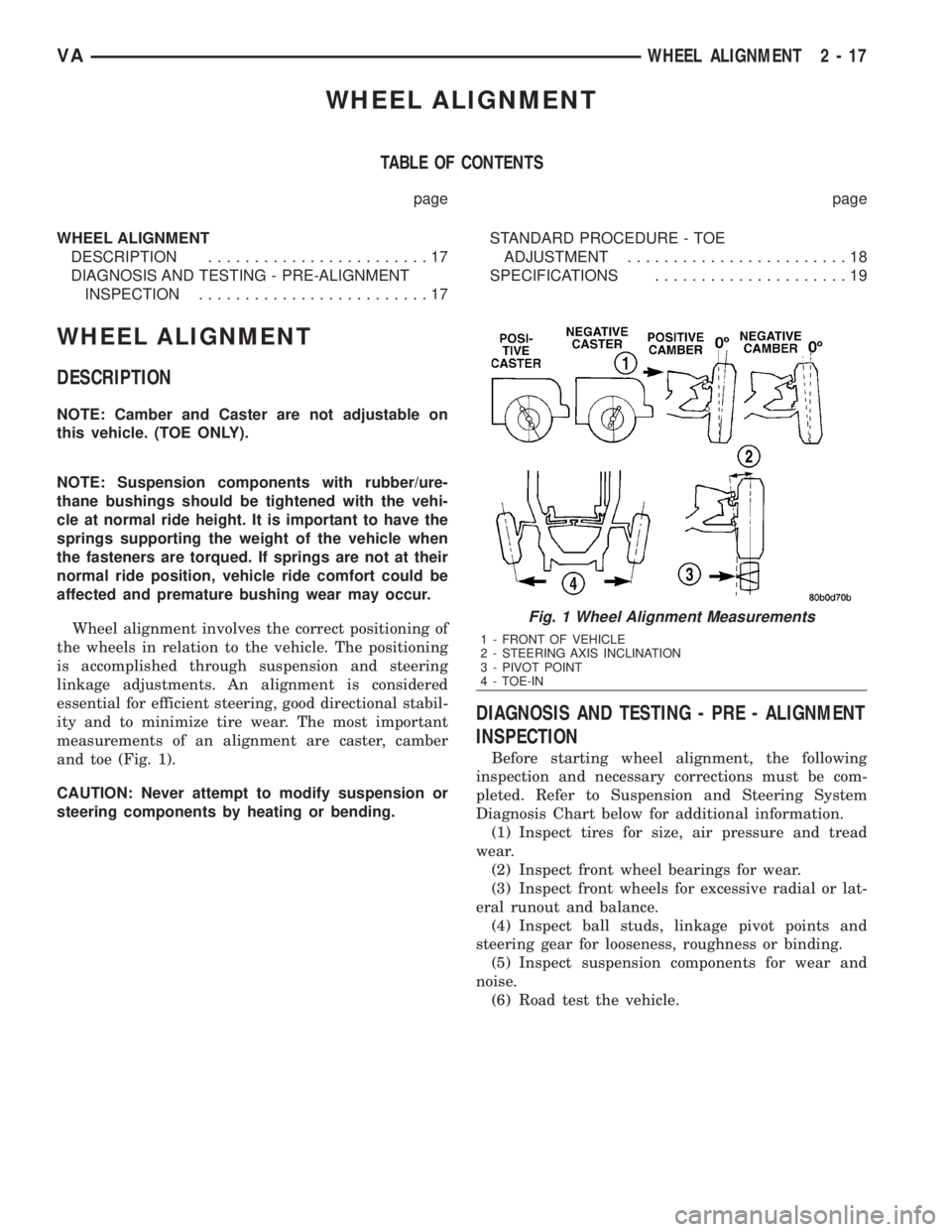 MERCEDES-BENZ SPRINTER 2006  Service Manual WHEEL ALIGNMENT
TABLE OF CONTENTS
page page
WHEEL ALIGNMENT
DESCRIPTION........................17
DIAGNOSIS AND TESTING - PRE-ALIGNMENT
INSPECTION.........................17STANDARD PROCEDURE - TOE
AD