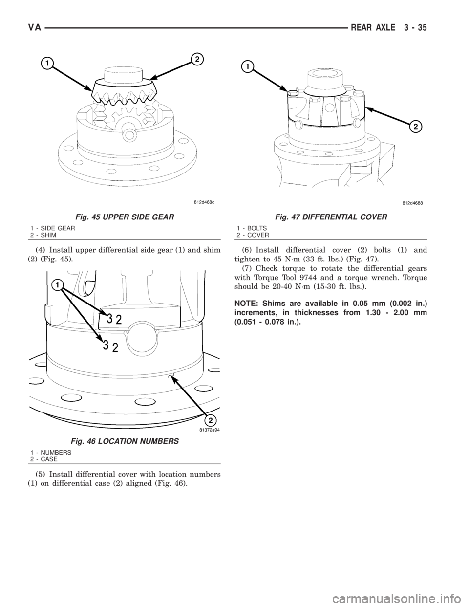 MERCEDES-BENZ SPRINTER 2006 Service Manual (4) Install upper differential side gear (1) and shim
(2) (Fig. 45).
(5) Install differential cover with location numbers
(1) on differential case (2) aligned (Fig. 46).(6) Install differential cover MERCEDES-BENZ SPRINTER 2006 Service Manual (4) Install upper differential side gear (1) and shim
(2) (Fig. 45).
(5) Install differential cover with location numbers
(1) on differential case (2) aligned (Fig. 46).(6) Install differential cover