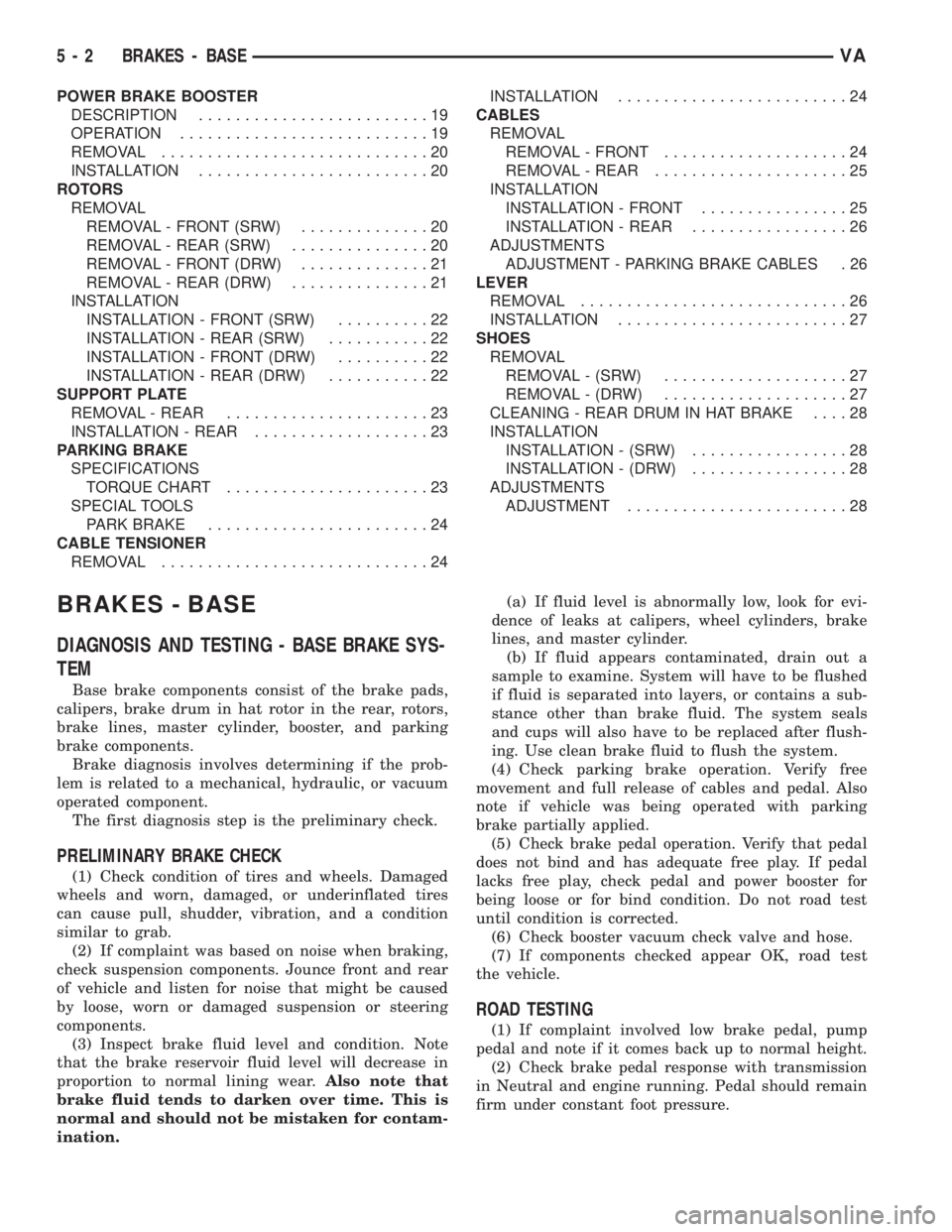 MERCEDES-BENZ SPRINTER 2006 Service Manual POWER BRAKE BOOSTER
DESCRIPTION.........................19
OPERATION...........................19
REMOVAL.............................20
INSTALLATION.........................20
ROTORS
REMOVAL
REMOVAL MERCEDES-BENZ SPRINTER 2006 Service Manual POWER BRAKE BOOSTER
DESCRIPTION.........................19
OPERATION...........................19
REMOVAL.............................20
INSTALLATION.........................20
ROTORS
REMOVAL
REMOVAL
