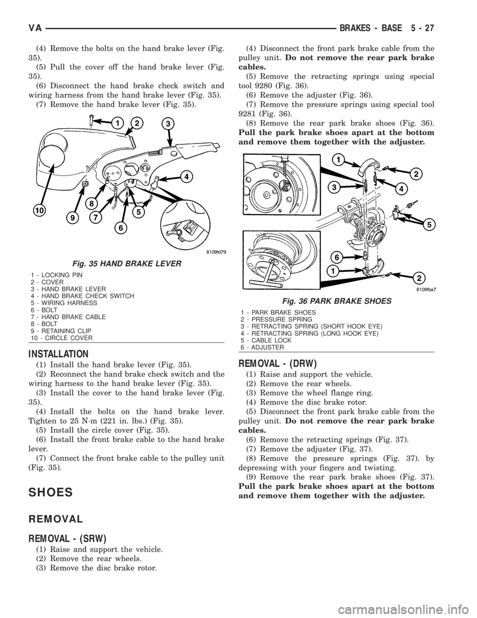 MERCEDES-BENZ SPRINTER 2006 Service Manual (4) Remove the bolts on the hand brake lever (Fig.
35).
(5) Pull the cover off the hand brake lever (Fig.
35).
(6) Disconnect the hand brake check switch and
wiring harness from the hand brake lever ( MERCEDES-BENZ SPRINTER 2006 Service Manual (4) Remove the bolts on the hand brake lever (Fig.
35).
(5) Pull the cover off the hand brake lever (Fig.
35).
(6) Disconnect the hand brake check switch and
wiring harness from the hand brake lever (