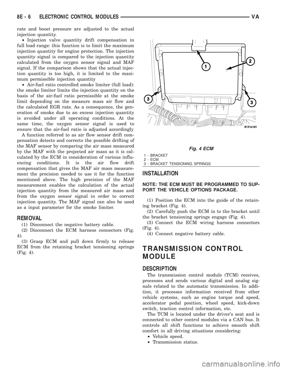 MERCEDES-BENZ SPRINTER 2006  Service Manual rate and boost pressure are adjusted to the actual
injection quantity.
²Injection valve quantity drift compensation in
full load range: this function is to limit the maximum
injection quantity for en