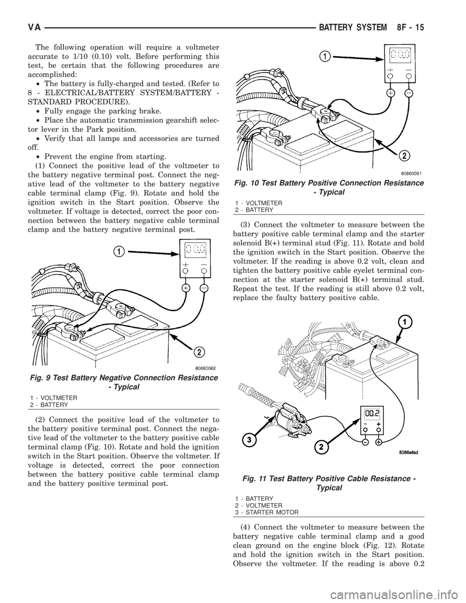 MERCEDES-BENZ SPRINTER 2006  Service Manual The following operation will require a voltmeter
accurate to 1/10 (0.10) volt. Before performing this
test, be certain that the following procedures are
accomplished:
²The battery is fully-charged an