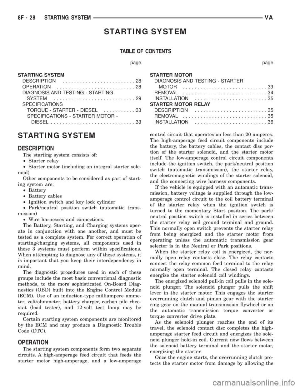 MERCEDES-BENZ SPRINTER 2006 Service Manual STARTING SYSTEM
TABLE OF CONTENTS
page page
STARTING SYSTEM
DESCRIPTION.........................28
OPERATION...........................28
DIAGNOSIS AND TESTING - STARTING
SYSTEM....................... MERCEDES-BENZ SPRINTER 2006 Service Manual STARTING SYSTEM
TABLE OF CONTENTS
page page
STARTING SYSTEM
DESCRIPTION.........................28
OPERATION...........................28
DIAGNOSIS AND TESTING - STARTING
SYSTEM.......................