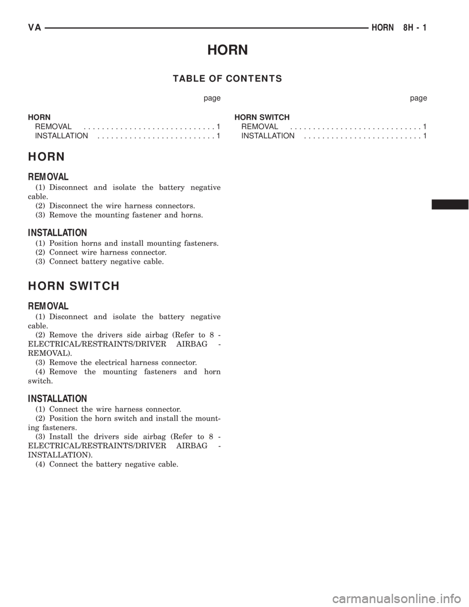 MERCEDES-BENZ SPRINTER 2006 Service Manual HORN
TABLE OF CONTENTS
page page
HORN
REMOVAL.............................1
INSTALLATION..........................1HORN SWITCH
REMOVAL.............................1
INSTALLATION....................... MERCEDES-BENZ SPRINTER 2006 Service Manual HORN
TABLE OF CONTENTS
page page
HORN
REMOVAL.............................1
INSTALLATION..........................1HORN SWITCH
REMOVAL.............................1
INSTALLATION.......................