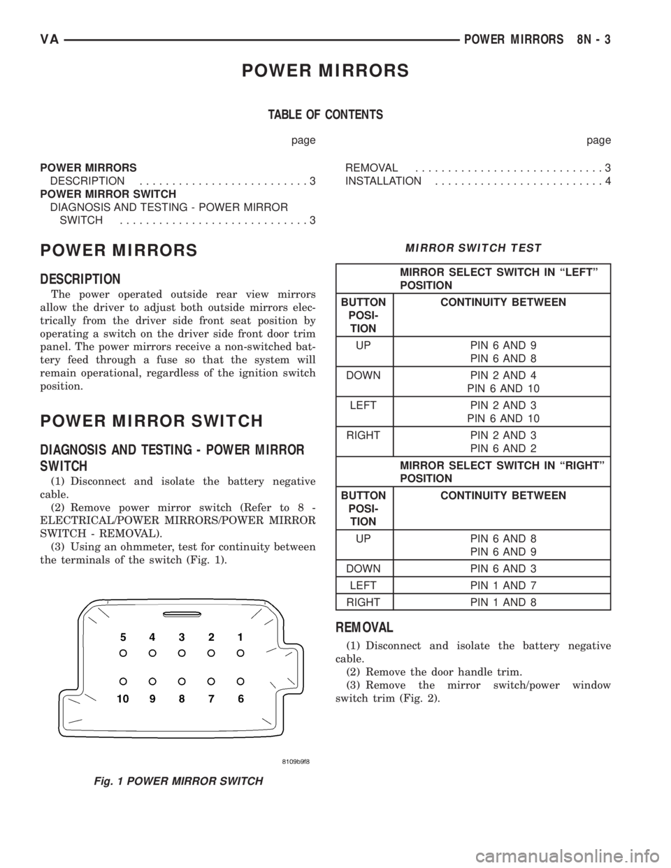 MERCEDES-BENZ SPRINTER 2006  Service Manual POWER MIRRORS
TABLE OF CONTENTS
page page
POWER MIRRORS
DESCRIPTION..........................3
POWER MIRROR SWITCH
DIAGNOSIS AND TESTING - POWER MIRROR
SWITCH.............................3REMOVAL.....