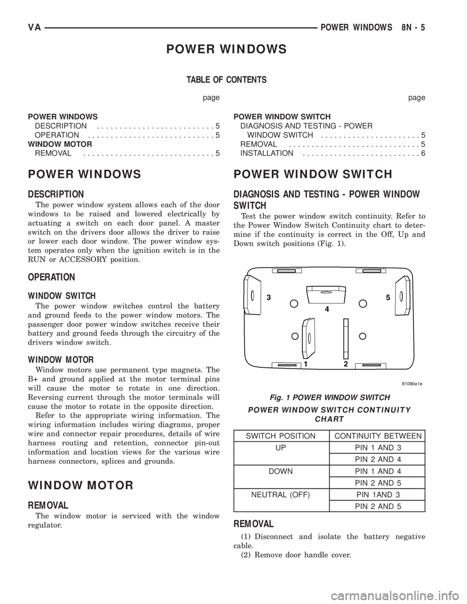 MERCEDES-BENZ SPRINTER 2006  Service Manual POWER WINDOWS
TABLE OF CONTENTS
page page
POWER WINDOWS
DESCRIPTION..........................5
OPERATION............................5
WINDOW MOTOR
REMOVAL.............................5POWER WINDOW SWI