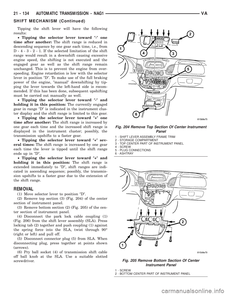 MERCEDES-BENZ SPRINTER 2005 Service Repair Manual Tipping the shift lever will have the following
results:
²Tipping the selector lever toward(-(one
time after another:The shift range is reduced in
descending sequence by one gear each time, i.e., fro MERCEDES-BENZ SPRINTER 2005 Service Repair Manual Tipping the shift lever will have the following
results:
²Tipping the selector lever toward(-(one
time after another:The shift range is reduced in
descending sequence by one gear each time, i.e., fro