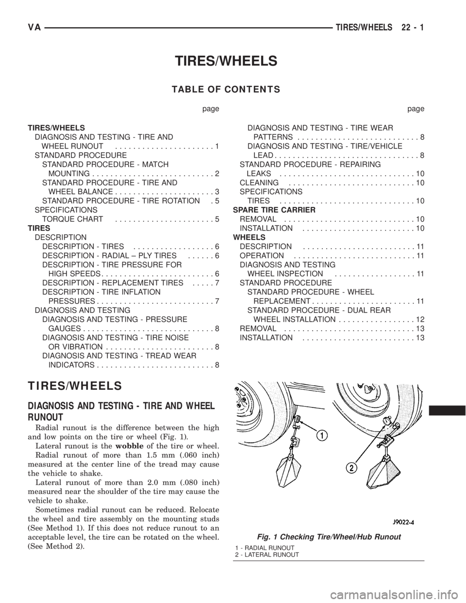 MERCEDES-BENZ SPRINTER 2005  Service Repair Manual TIRES/WHEELS
TABLE OF CONTENTS
page page
TIRES/WHEELS
DIAGNOSIS AND TESTING - TIRE AND
WHEEL RUNOUT......................1
STANDARD PROCEDURE
STANDARD PROCEDURE - MATCH
MOUNTING.......................