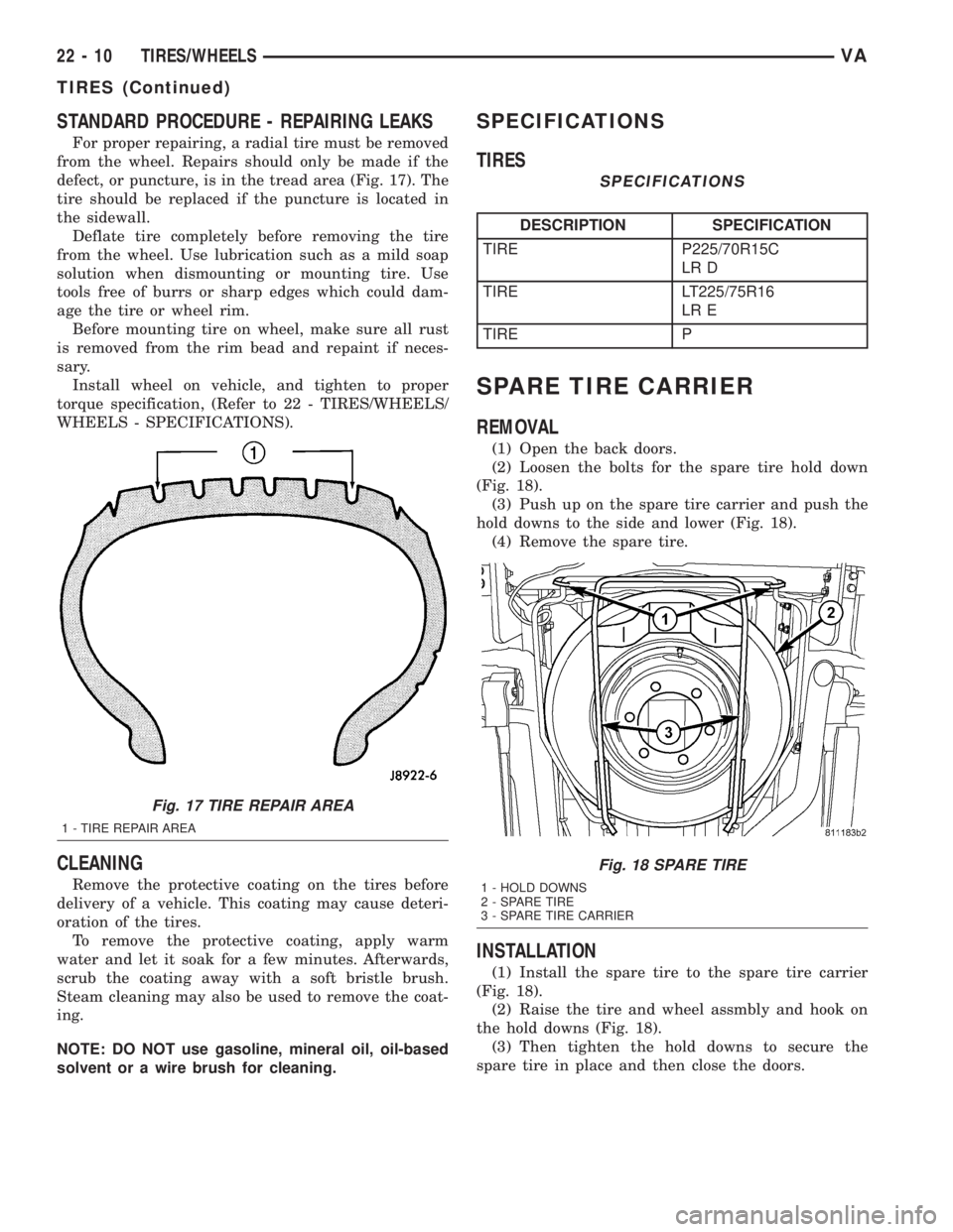 MERCEDES-BENZ SPRINTER 2005  Service Repair Manual STANDARD PROCEDURE - REPAIRING LEAKS
For proper repairing, a radial tire must be removed
from the wheel. Repairs should only be made if the
defect, or puncture, is in the tread area (Fig. 17). The
tir