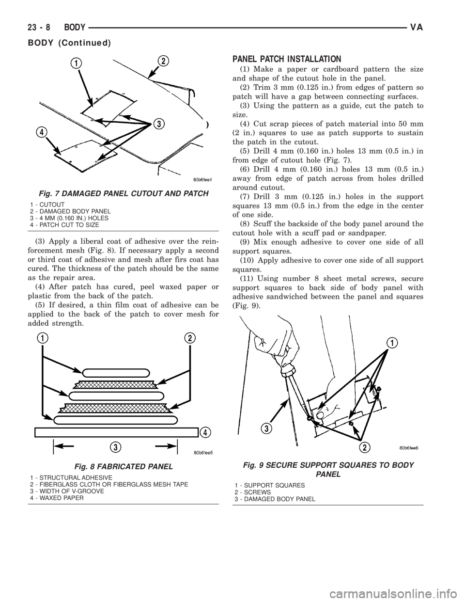 MERCEDES-BENZ SPRINTER 2005 Service Repair Manual (3) Apply a liberal coat of adhesive over the rein-
forcement mesh (Fig. 8). If necessary apply a second
or third coat of adhesive and mesh after firs coat has
cured. The thickness of the patch should MERCEDES-BENZ SPRINTER 2005 Service Repair Manual (3) Apply a liberal coat of adhesive over the rein-
forcement mesh (Fig. 8). If necessary apply a second
or third coat of adhesive and mesh after firs coat has
cured. The thickness of the patch should