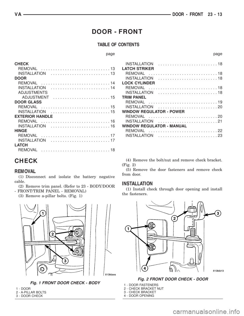 MERCEDES-BENZ SPRINTER 2005 Service Repair Manual DOOR - FRONT
TABLE OF CONTENTS
page page
CHECK
REMOVAL.............................13
INSTALLATION.........................13
DOOR
REMOVAL.............................14
INSTALLATION.................. MERCEDES-BENZ SPRINTER 2005 Service Repair Manual DOOR - FRONT
TABLE OF CONTENTS
page page
CHECK
REMOVAL.............................13
INSTALLATION.........................13
DOOR
REMOVAL.............................14
INSTALLATION..................