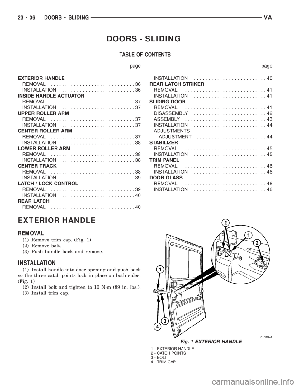 MERCEDES-BENZ SPRINTER 2005 Service Repair Manual DOORS - SLIDING
TABLE OF CONTENTS
page page
EXTERIOR HANDLE
REMOVAL.............................36
INSTALLATION.........................36
INSIDE HANDLE ACTUATOR
REMOVAL.............................37 MERCEDES-BENZ SPRINTER 2005 Service Repair Manual DOORS - SLIDING
TABLE OF CONTENTS
page page
EXTERIOR HANDLE
REMOVAL.............................36
INSTALLATION.........................36
INSIDE HANDLE ACTUATOR
REMOVAL.............................37