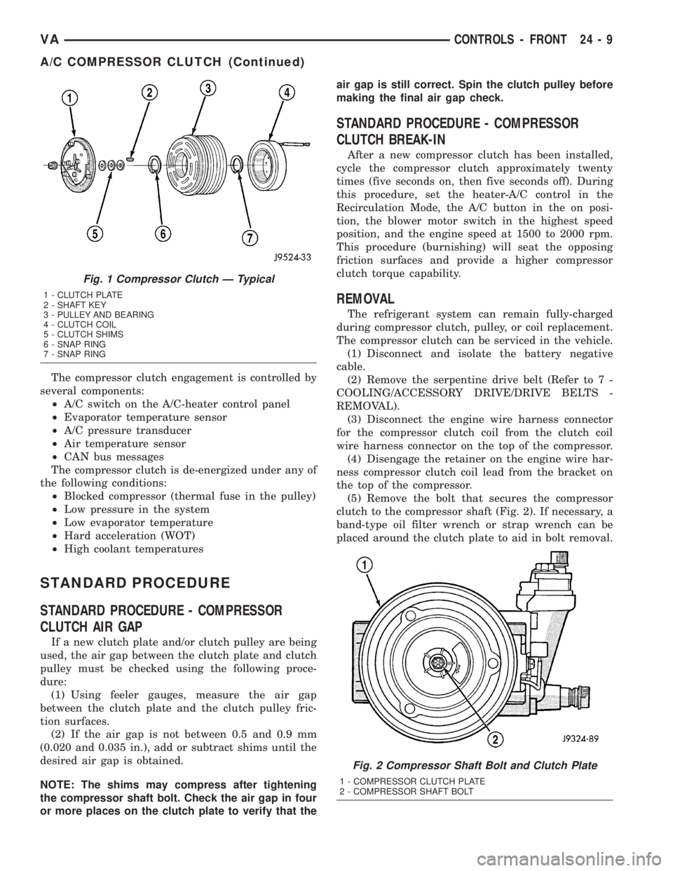 MERCEDES-BENZ SPRINTER 2005 Service Repair Manual The compressor clutch engagement is controlled by
several components:
²A/C switch on the A/C-heater control panel
²Evaporator temperature sensor
²A/C pressure transducer
²Air temperature sensor
² MERCEDES-BENZ SPRINTER 2005 Service Repair Manual The compressor clutch engagement is controlled by
several components:
²A/C switch on the A/C-heater control panel
²Evaporator temperature sensor
²A/C pressure transducer
²Air temperature sensor
²