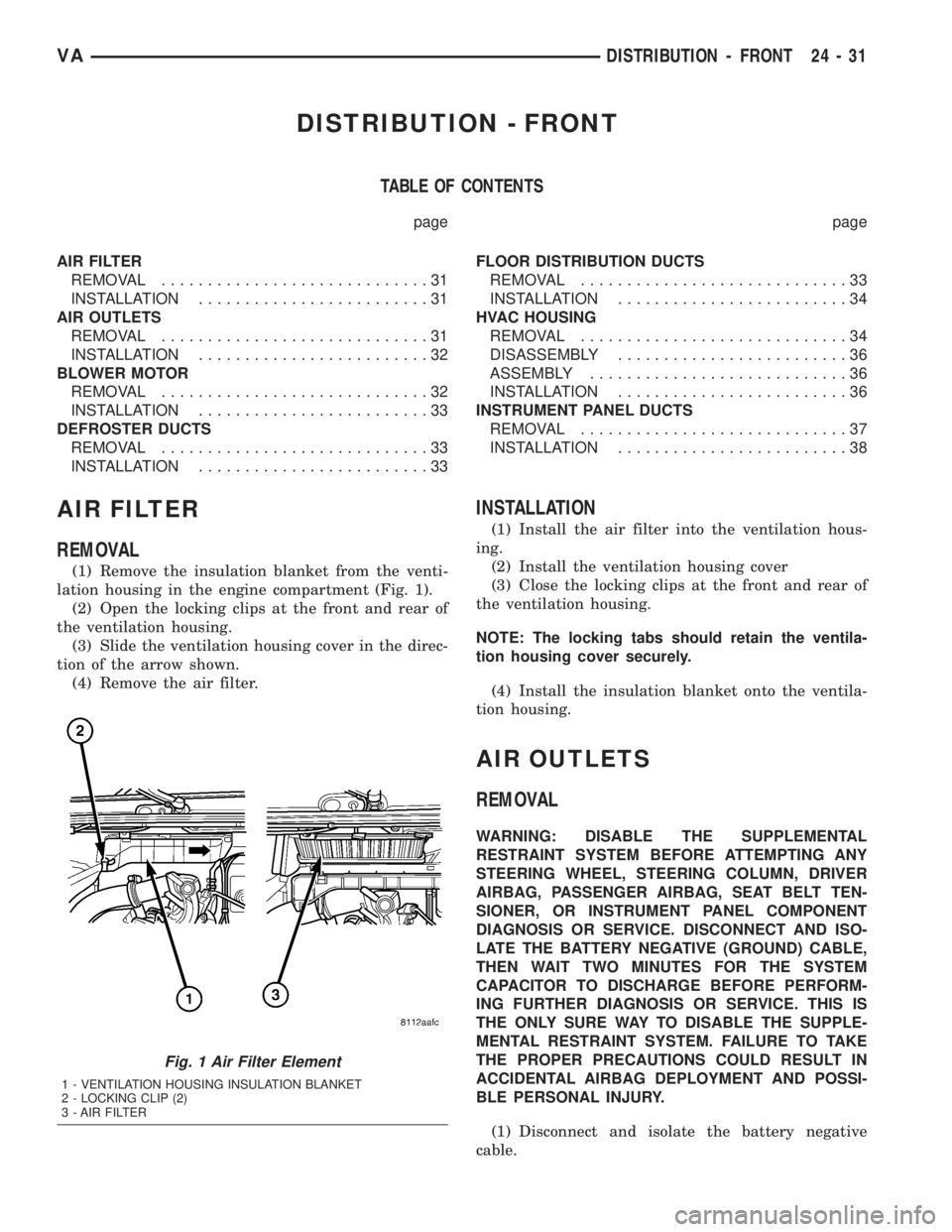 MERCEDES-BENZ SPRINTER 2005 Service Repair Manual DISTRIBUTION - FRONT
TABLE OF CONTENTS
page page
AIR FILTER
REMOVAL.............................31
INSTALLATION.........................31
AIR OUTLETS
REMOVAL.............................31
INSTALLATI MERCEDES-BENZ SPRINTER 2005 Service Repair Manual DISTRIBUTION - FRONT
TABLE OF CONTENTS
page page
AIR FILTER
REMOVAL.............................31
INSTALLATION.........................31
AIR OUTLETS
REMOVAL.............................31
INSTALLATI