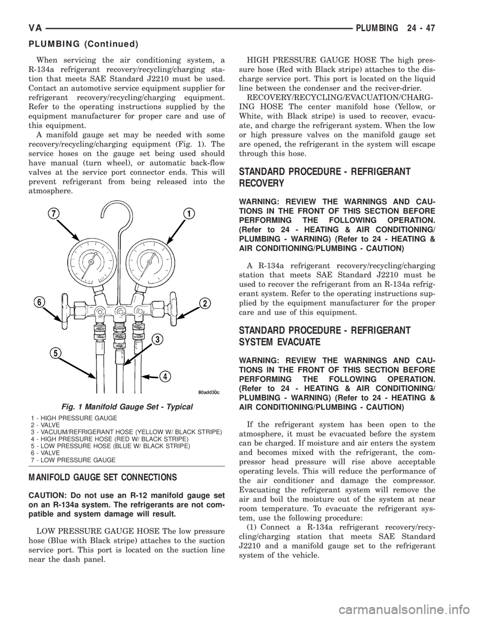 MERCEDES-BENZ SPRINTER 2005 Service Repair Manual When servicing the air conditioning system, a
R-134a refrigerant recovery/recycling/charging sta-
tion that meets SAE Standard J2210 must be used.
Contact an automotive service equipment supplier for
MERCEDES-BENZ SPRINTER 2005 Service Repair Manual When servicing the air conditioning system, a
R-134a refrigerant recovery/recycling/charging sta-
tion that meets SAE Standard J2210 must be used.
Contact an automotive service equipment supplier for