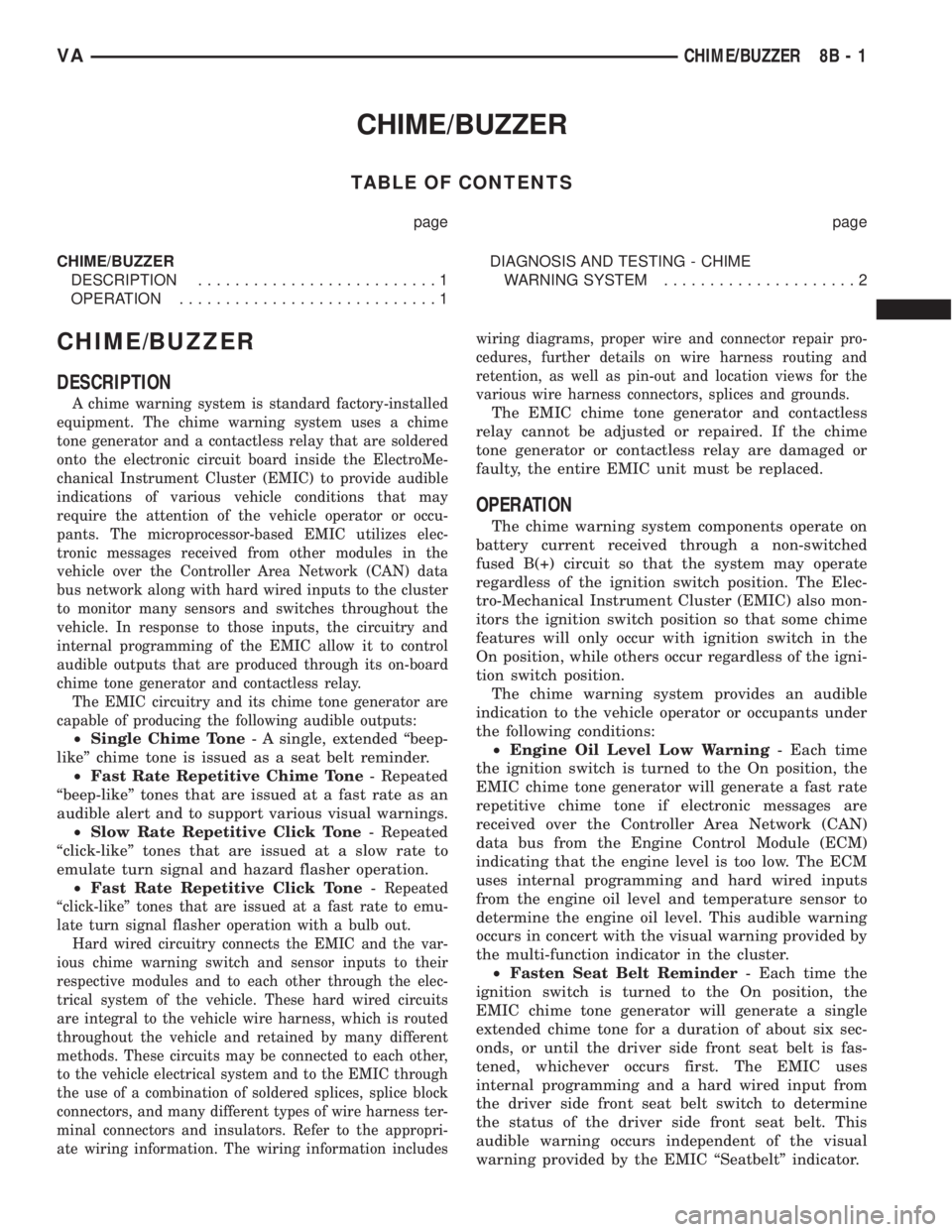 MERCEDES-BENZ SPRINTER 2005 Service Repair Manual CHIME/BUZZER
TABLE OF CONTENTS
page page
CHIME/BUZZER
DESCRIPTION..........................1
OPERATION............................1DIAGNOSIS AND TESTING - CHIME
WARNING SYSTEM.....................2
CH MERCEDES-BENZ SPRINTER 2005 Service Repair Manual CHIME/BUZZER
TABLE OF CONTENTS
page page
CHIME/BUZZER
DESCRIPTION..........................1
OPERATION............................1DIAGNOSIS AND TESTING - CHIME
WARNING SYSTEM.....................2
CH