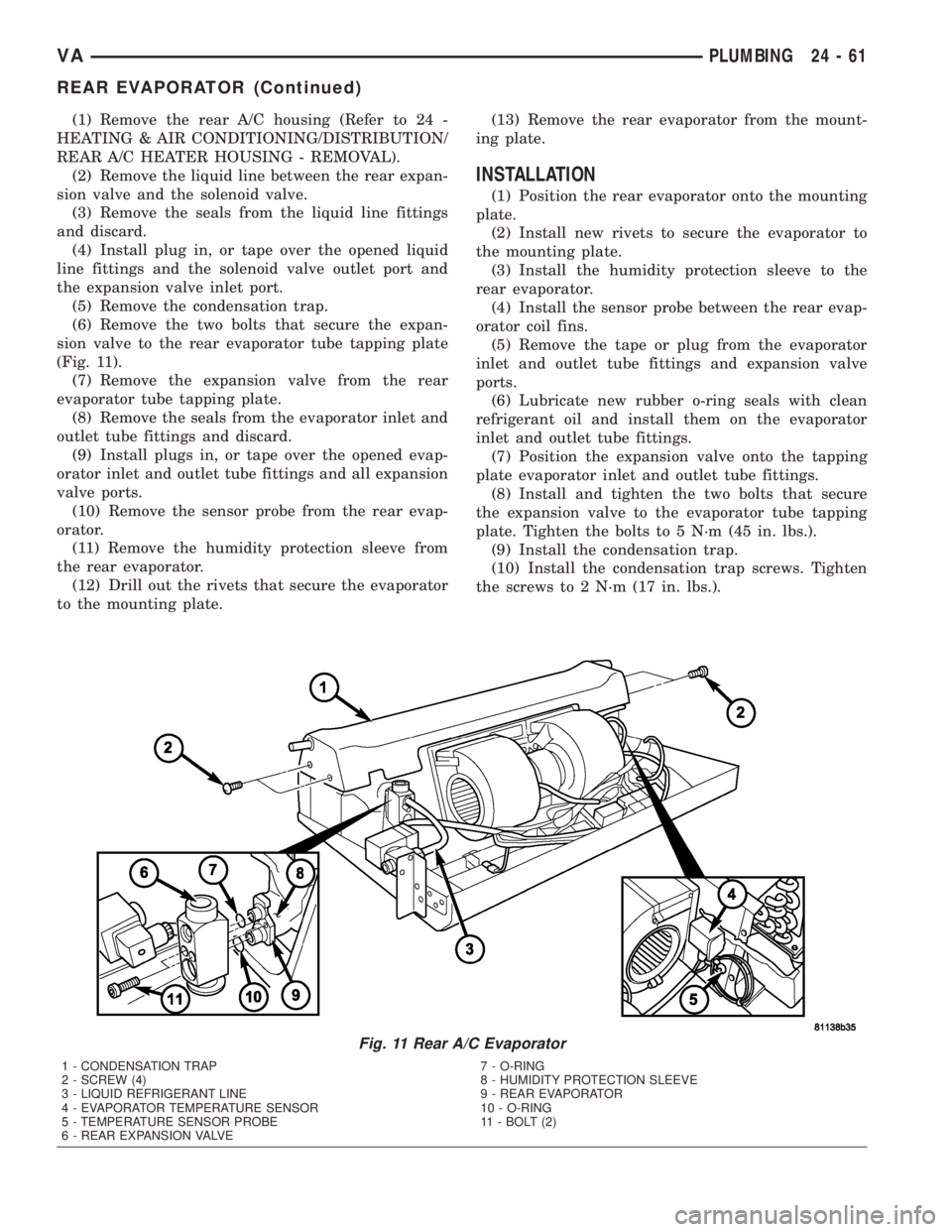 MERCEDES-BENZ SPRINTER 2005 Service Repair Manual (1) Remove the rear A/C housing (Refer to 24 -
HEATING & AIR CONDITIONING/DISTRIBUTION/
REAR A/C HEATER HOUSING - REMOVAL).
(2) Remove the liquid line between the rear expan-
sion valve and the soleno MERCEDES-BENZ SPRINTER 2005 Service Repair Manual (1) Remove the rear A/C housing (Refer to 24 -
HEATING & AIR CONDITIONING/DISTRIBUTION/
REAR A/C HEATER HOUSING - REMOVAL).
(2) Remove the liquid line between the rear expan-
sion valve and the soleno