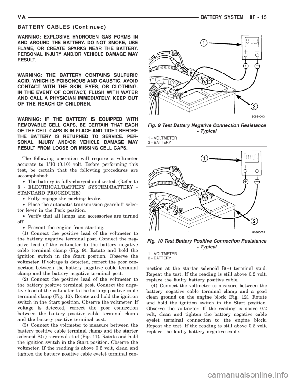 MERCEDES-BENZ SPRINTER 2005 Service Repair Manual WARNING: EXPLOSIVE HYDROGEN GAS FORMS IN
AND AROUND THE BATTERY. DO NOT SMOKE, USE
FLAME, OR CREATE SPARKS NEAR THE BATTERY.
PERSONAL INJURY AND/OR VEHICLE DAMAGE MAY
RESULT.
WARNING: THE BATTERY CONT MERCEDES-BENZ SPRINTER 2005 Service Repair Manual WARNING: EXPLOSIVE HYDROGEN GAS FORMS IN
AND AROUND THE BATTERY. DO NOT SMOKE, USE
FLAME, OR CREATE SPARKS NEAR THE BATTERY.
PERSONAL INJURY AND/OR VEHICLE DAMAGE MAY
RESULT.
WARNING: THE BATTERY CONT