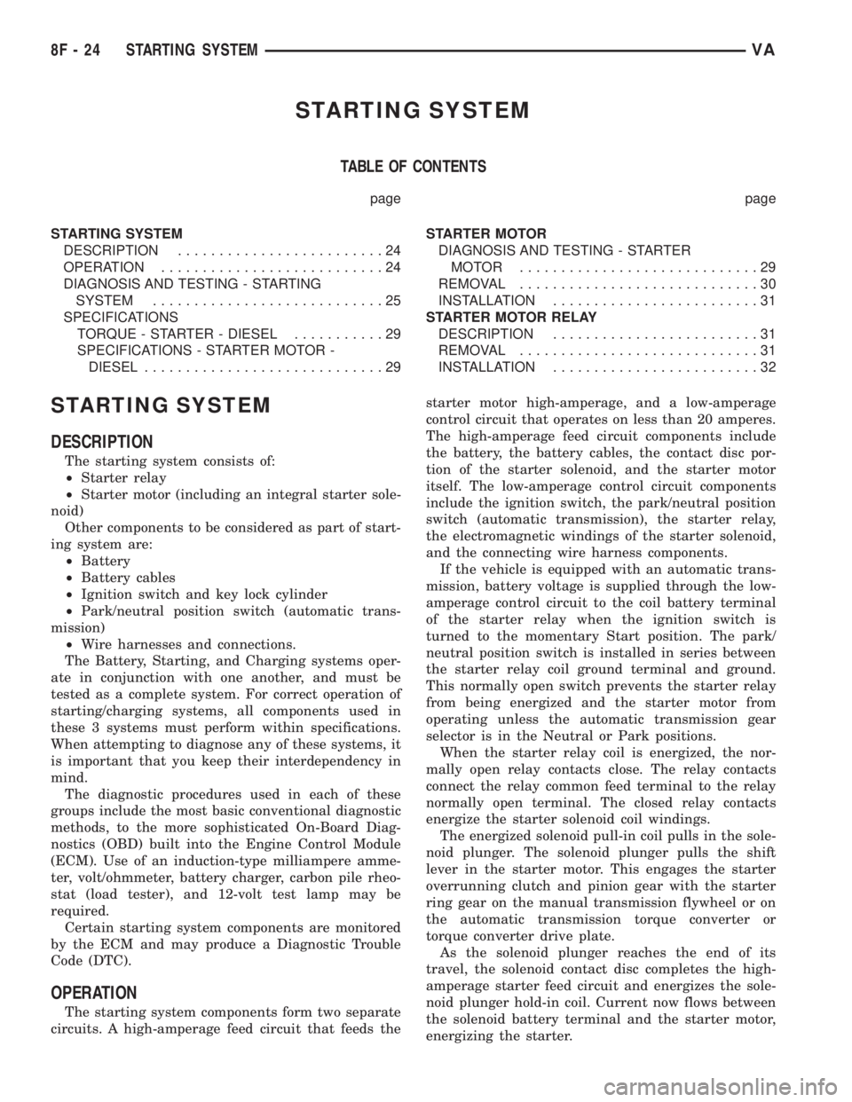 MERCEDES-BENZ SPRINTER 2005 Service Repair Manual STARTING SYSTEM
TABLE OF CONTENTS
page page
STARTING SYSTEM
DESCRIPTION.........................24
OPERATION...........................24
DIAGNOSIS AND TESTING - STARTING
SYSTEM....................... MERCEDES-BENZ SPRINTER 2005 Service Repair Manual STARTING SYSTEM
TABLE OF CONTENTS
page page
STARTING SYSTEM
DESCRIPTION.........................24
OPERATION...........................24
DIAGNOSIS AND TESTING - STARTING
SYSTEM.......................