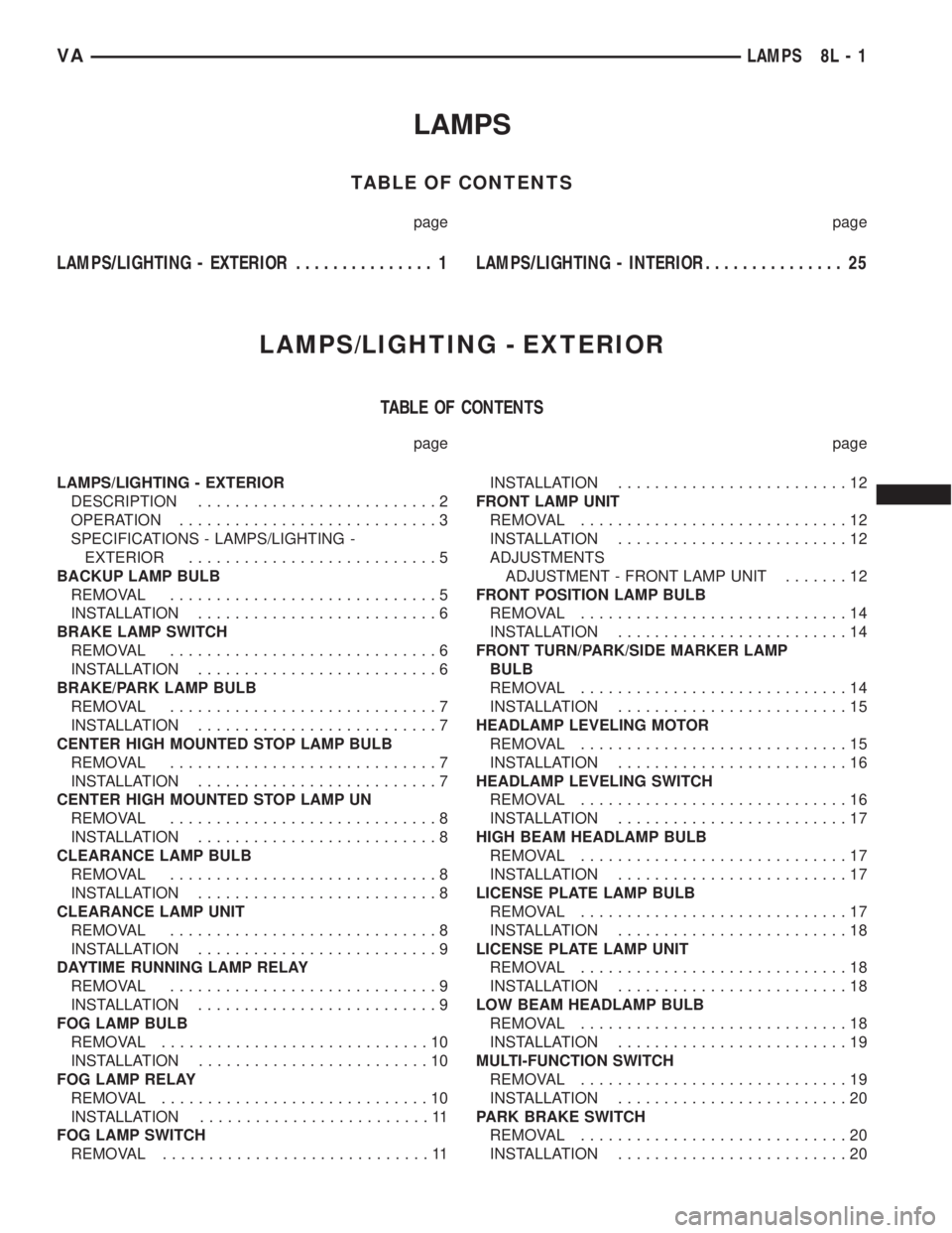 MERCEDES-BENZ SPRINTER 2005 Service Repair Manual LAMPS
TABLE OF CONTENTS
page page
LAMPS/LIGHTING - EXTERIOR............... 1LAMPS/LIGHTING - INTERIOR............... 25
LAMPS/LIGHTING - EXTERIOR
TABLE OF CONTENTS
page page
LAMPS/LIGHTING - EXTERIOR
MERCEDES-BENZ SPRINTER 2005 Service Repair Manual LAMPS
TABLE OF CONTENTS
page page
LAMPS/LIGHTING - EXTERIOR............... 1LAMPS/LIGHTING - INTERIOR............... 25
LAMPS/LIGHTING - EXTERIOR
TABLE OF CONTENTS
page page
LAMPS/LIGHTING - EXTERIOR