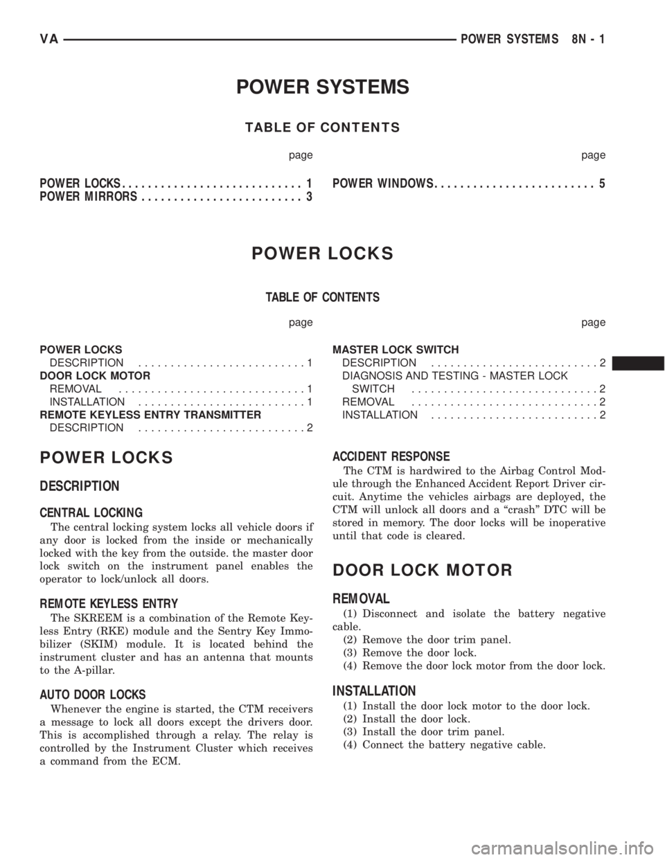 MERCEDES-BENZ SPRINTER 2005 Service Repair Manual POWER SYSTEMS
TABLE OF CONTENTS
page page
POWER LOCKS............................ 1
POWER MIRRORS......................... 3POWER WINDOWS......................... 5
POWER LOCKS
TABLE OF CONTENTS
page MERCEDES-BENZ SPRINTER 2005 Service Repair Manual POWER SYSTEMS
TABLE OF CONTENTS
page page
POWER LOCKS............................ 1
POWER MIRRORS......................... 3POWER WINDOWS......................... 5
POWER LOCKS
TABLE OF CONTENTS
page