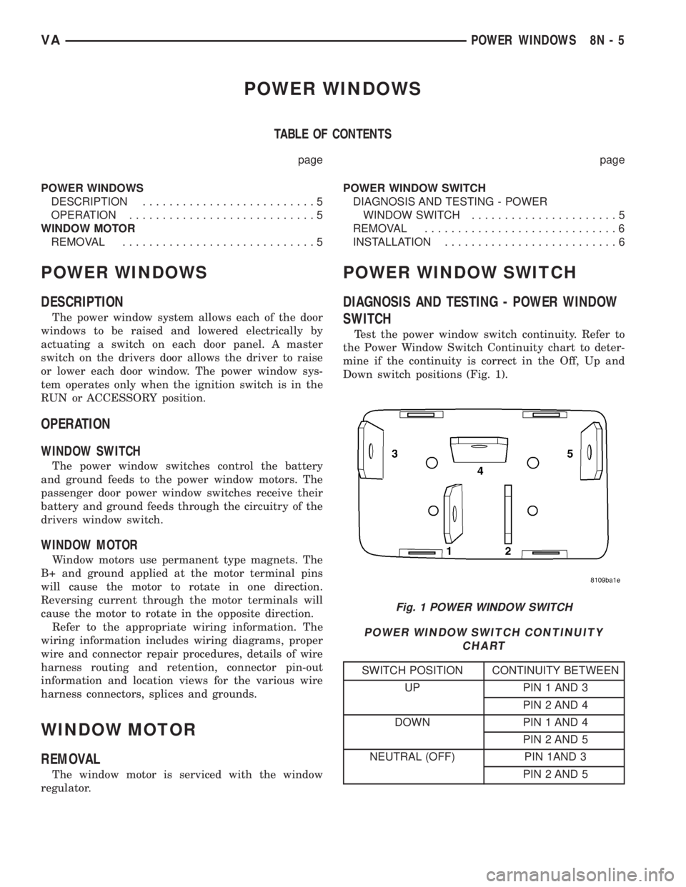 MERCEDES-BENZ SPRINTER 2005 Service Repair Manual POWER WINDOWS
TABLE OF CONTENTS
page page
POWER WINDOWS
DESCRIPTION..........................5
OPERATION............................5
WINDOW MOTOR
REMOVAL.............................5POWER WINDOW SWI MERCEDES-BENZ SPRINTER 2005 Service Repair Manual POWER WINDOWS
TABLE OF CONTENTS
page page
POWER WINDOWS
DESCRIPTION..........................5
OPERATION............................5
WINDOW MOTOR
REMOVAL.............................5POWER WINDOW SWI
