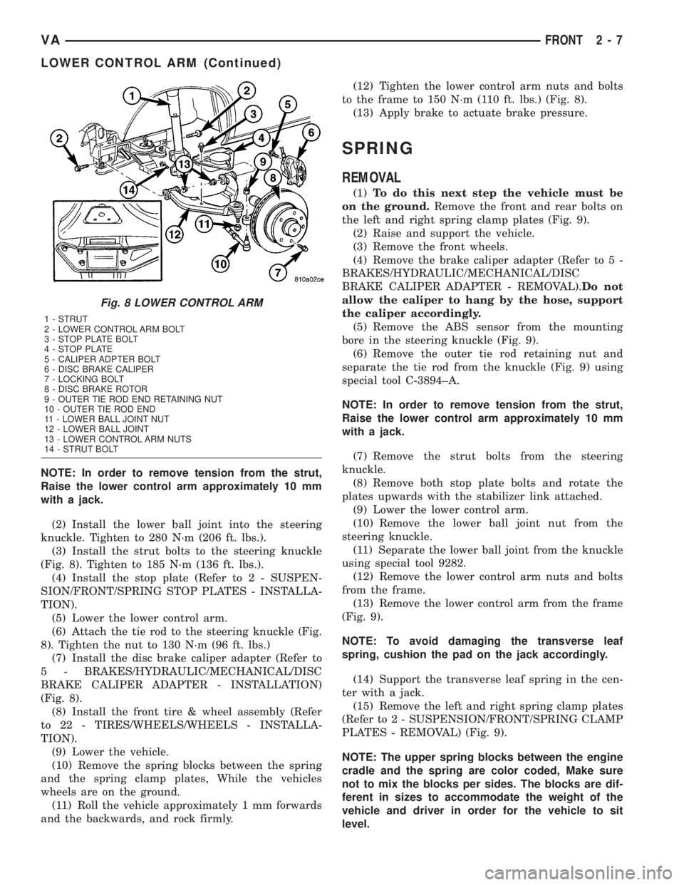 MERCEDES-BENZ SPRINTER 2005 Service Owners Manual NOTE: In order to remove tension from the strut,
Raise the lower control arm approximately 10 mm
with a jack.
(2) Install the lower ball joint into the steering
knuckle. Tighten to 280 N´m (206 ft. l MERCEDES-BENZ SPRINTER 2005 Service Owners Manual NOTE: In order to remove tension from the strut,
Raise the lower control arm approximately 10 mm
with a jack.
(2) Install the lower ball joint into the steering
knuckle. Tighten to 280 N´m (206 ft. l