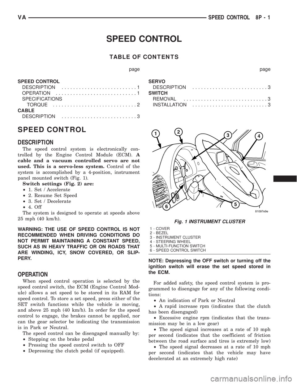 MERCEDES-BENZ SPRINTER 2005  Service Repair Manual SPEED CONTROL
TABLE OF CONTENTS
page page
SPEED CONTROL
DESCRIPTION..........................1
OPERATION............................1
SPECIFICATIONS
TORQUE.............................2
CABLE
DESCRIPT