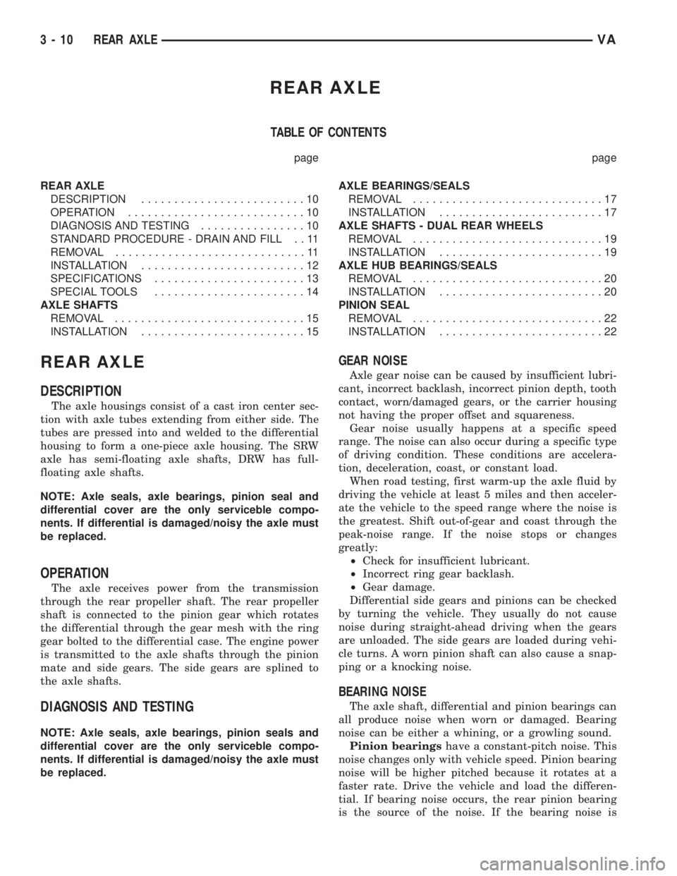 MERCEDES-BENZ SPRINTER 2005 Service Service Manual REAR AXLE
TABLE OF CONTENTS
page page
REAR AXLE
DESCRIPTION.........................10
OPERATION...........................10
DIAGNOSIS AND TESTING................10
STANDARD PROCEDURE - DRAIN AND FIL MERCEDES-BENZ SPRINTER 2005 Service Service Manual REAR AXLE
TABLE OF CONTENTS
page page
REAR AXLE
DESCRIPTION.........................10
OPERATION...........................10
DIAGNOSIS AND TESTING................10
STANDARD PROCEDURE - DRAIN AND FIL