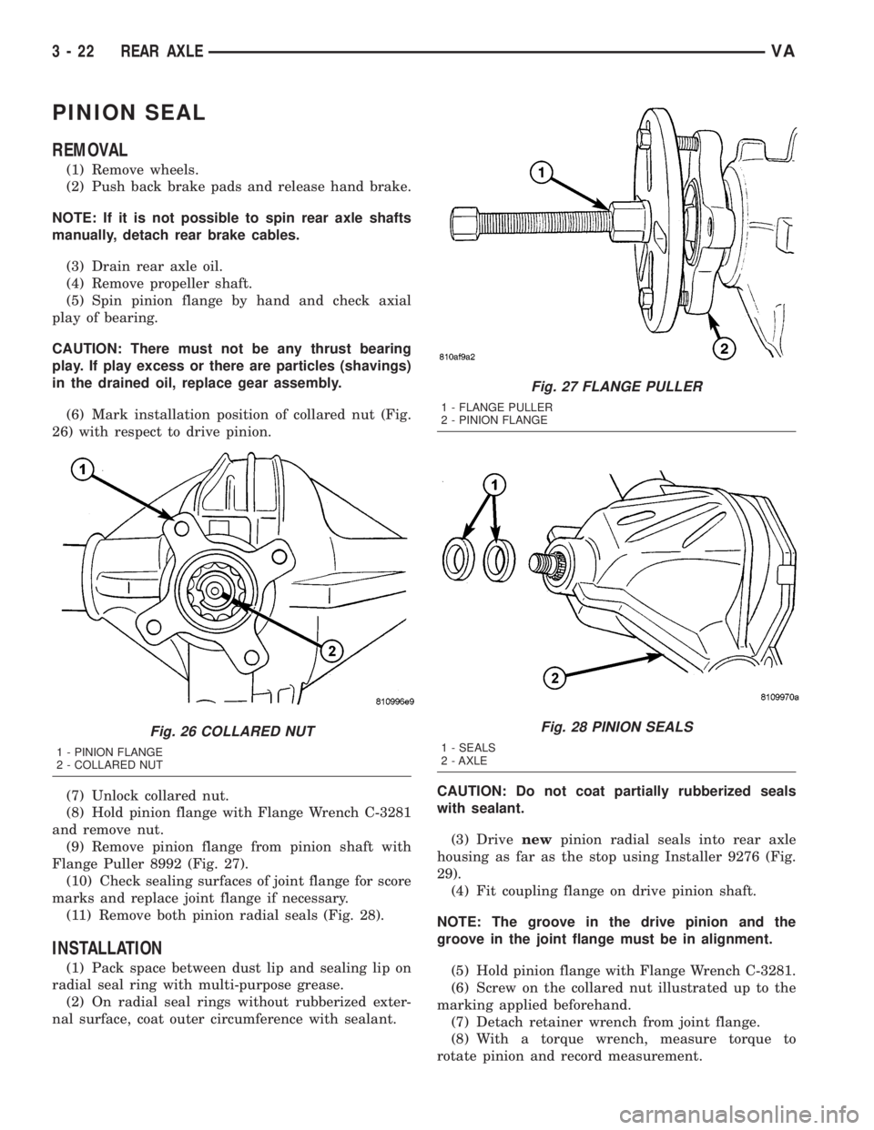 MERCEDES-BENZ SPRINTER 2005 Service Manual PDF PINION SEAL
REMOVAL
(1) Remove wheels.
(2) Push back brake pads and release hand brake.
NOTE: If it is not possible to spin rear axle shafts
manually, detach rear brake cables.
(3) Drain rear axle oil MERCEDES-BENZ SPRINTER 2005 Service Manual PDF PINION SEAL
REMOVAL
(1) Remove wheels.
(2) Push back brake pads and release hand brake.
NOTE: If it is not possible to spin rear axle shafts
manually, detach rear brake cables.
(3) Drain rear axle oil
