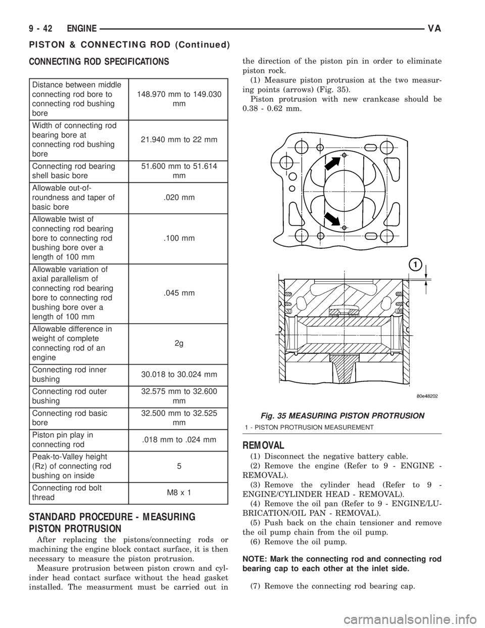 MERCEDES-BENZ SPRINTER 2005 Service Repair Manual CONNECTING ROD SPECIFICATIONS
Distance between middle
connecting rod bore to
connecting rod bushing
bore148.970 mm to 149.030
mm
Width of connecting rod
bearing bore at
connecting rod bushing
bore21.9 MERCEDES-BENZ SPRINTER 2005 Service Repair Manual CONNECTING ROD SPECIFICATIONS
Distance between middle
connecting rod bore to
connecting rod bushing
bore148.970 mm to 149.030
mm
Width of connecting rod
bearing bore at
connecting rod bushing
bore21.9