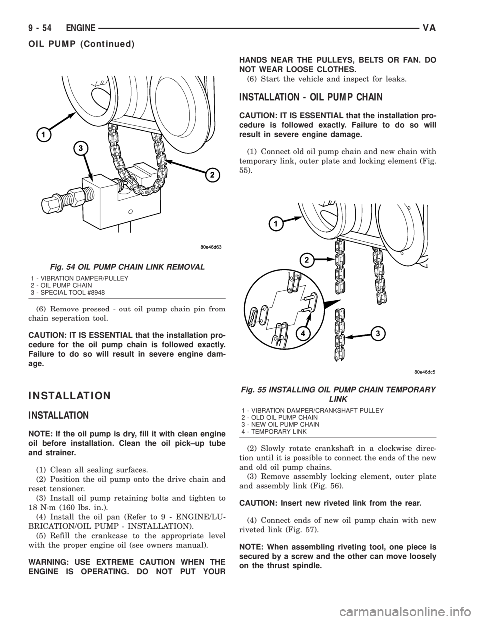 MERCEDES-BENZ SPRINTER 2005  Service Repair Manual (6) Remove pressed - out oil pump chain pin from
chain seperation tool.
CAUTION: IT IS ESSENTIAL that the installation pro-
cedure for the oil pump chain is followed exactly.
Failure to do so will res