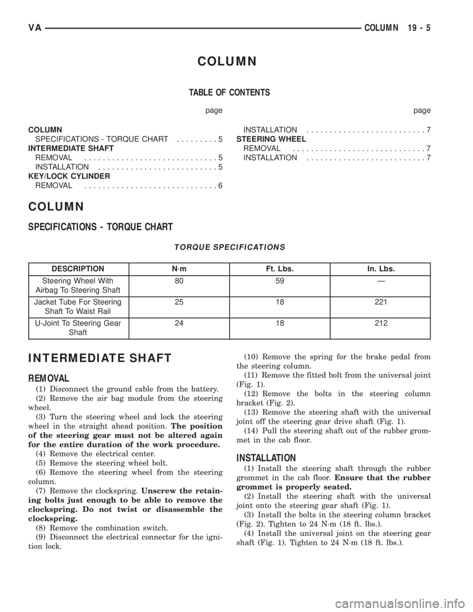 MERCEDES-BENZ SPRINTER 2005 Service Repair Manual COLUMN
TABLE OF CONTENTS
page page
COLUMN
SPECIFICATIONS - TORQUE CHART.........5
INTERMEDIATE SHAFT
REMOVAL.............................5
INSTALLATION..........................5
KEY/LOCK CYLINDER
REM MERCEDES-BENZ SPRINTER 2005 Service Repair Manual COLUMN
TABLE OF CONTENTS
page page
COLUMN
SPECIFICATIONS - TORQUE CHART.........5
INTERMEDIATE SHAFT
REMOVAL.............................5
INSTALLATION..........................5
KEY/LOCK CYLINDER
REM