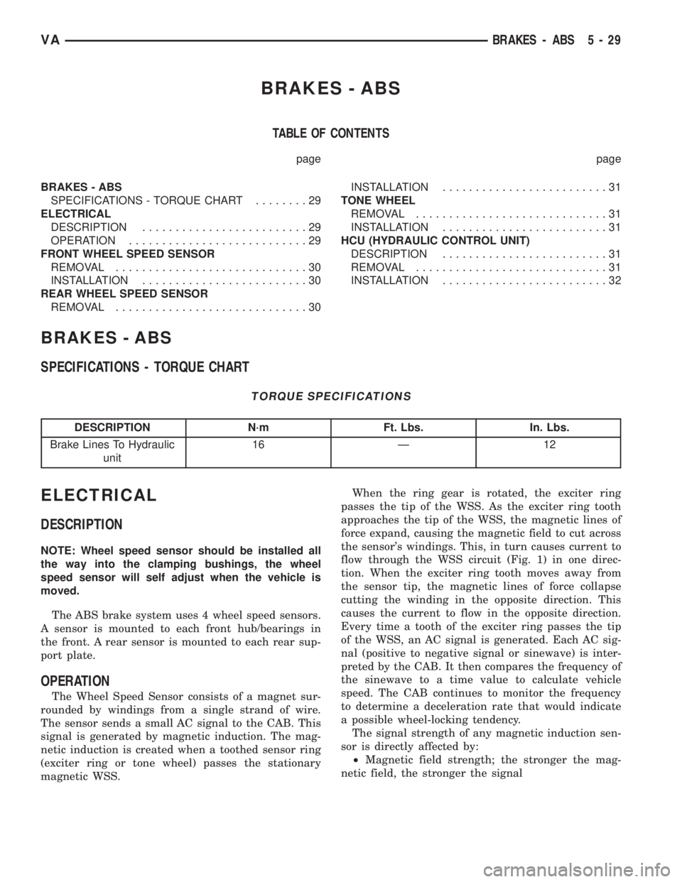 MERCEDES-BENZ SPRINTER 2005 Service Owners Manual BRAKES - ABS
TABLE OF CONTENTS
page page
BRAKES - ABS
SPECIFICATIONS - TORQUE CHART........29
ELECTRICAL
DESCRIPTION.........................29
OPERATION...........................29
FRONT WHEEL SPEED MERCEDES-BENZ SPRINTER 2005 Service Owners Manual BRAKES - ABS
TABLE OF CONTENTS
page page
BRAKES - ABS
SPECIFICATIONS - TORQUE CHART........29
ELECTRICAL
DESCRIPTION.........................29
OPERATION...........................29
FRONT WHEEL SPEED