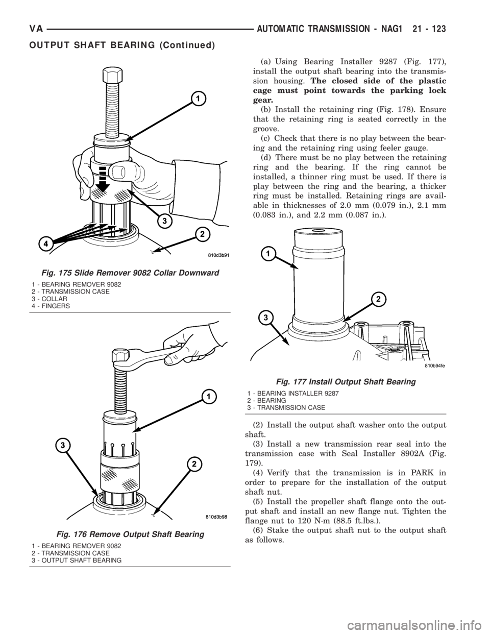 MERCEDES-BENZ SPRINTER 2005  Service Repair Manual (a) Using Bearing Installer 9287 (Fig. 177),
install the output shaft bearing into the transmis-
sion housing.The closed side of the plastic
cage must point towards the parking lock
gear.
(b) Install 