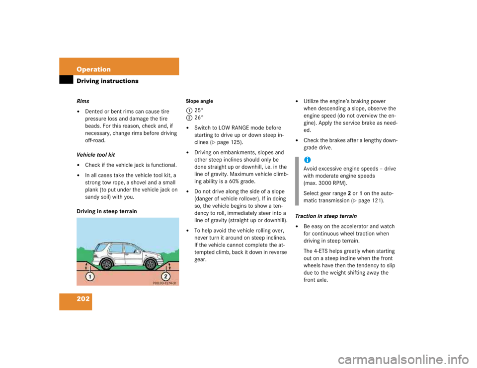 MERCEDES-BENZ ML320 1997  Complete Repair Manual 202 OperationDriving instructionsRims
Dented or bent rims can cause tire 
pressure loss and damage the tire 
beads. For this reason, check and, if 
necessary, change rims before driving 
off-road.
Ve