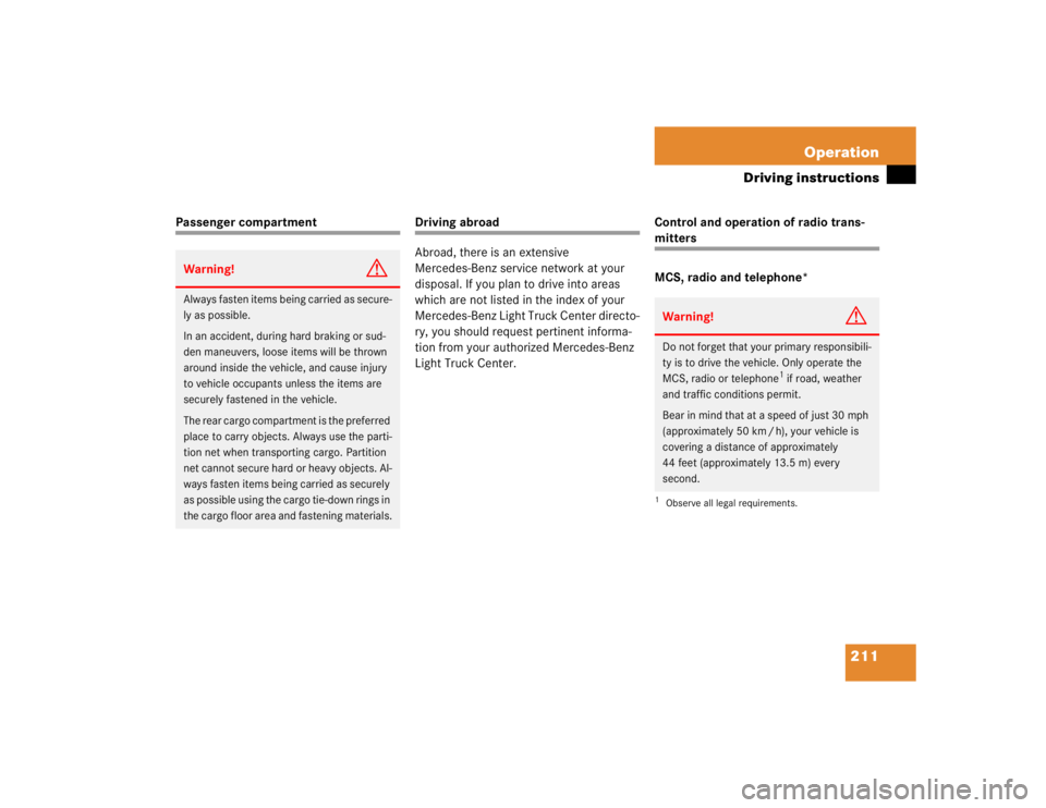 MERCEDES-BENZ ML320 1997  Complete Repair Manual 211 Operation
Driving instructions
Passenger compartment
Driving abroad
Abroad, there is an extensive  
Mercedes-Benz service network at your 
disposal. If you plan to drive into areas 
which are not 