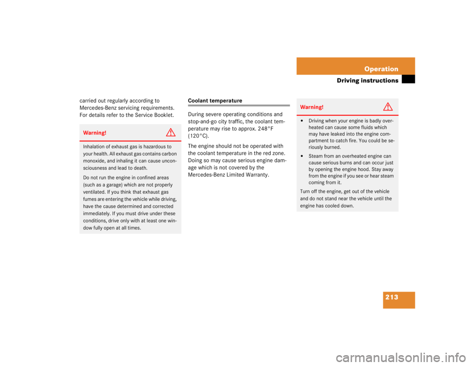 MERCEDES-BENZ ML320 1997  Complete Repair Manual 213 Operation
Driving instructions
carried out regularly according to 
Mercedes-Benz servicing requirements. 
For details refer to the Service Booklet.
Coolant temperature
During severe operating cond