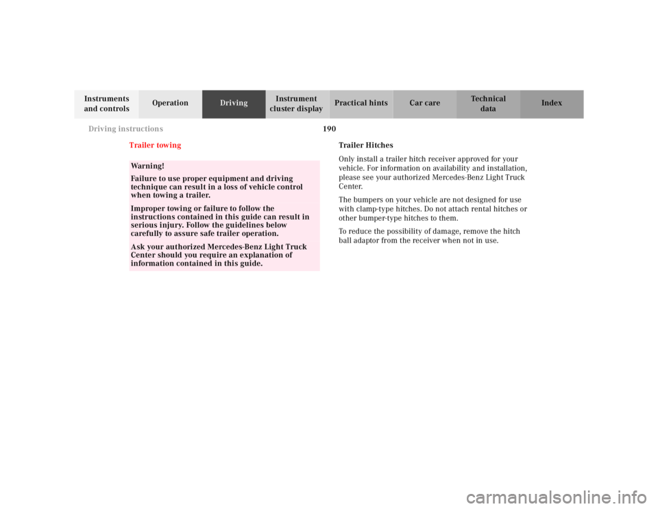 MERCEDES-BENZ ML320 1997 Complete Repair Manual 190 Driving instructions
Te ch n ica l
data Instruments
and controlsOperationDrivingInstrument
cluster displayPractical hints Car care Index
Trailer towingTrailer Hitches
Only install a trailer hitc MERCEDES-BENZ ML320 1997 Complete Repair Manual 190 Driving instructions
Te ch n ica l
data Instruments
and controlsOperationDrivingInstrument
cluster displayPractical hints Car care Index
Trailer towingTrailer Hitches
Only install a trailer hitc
