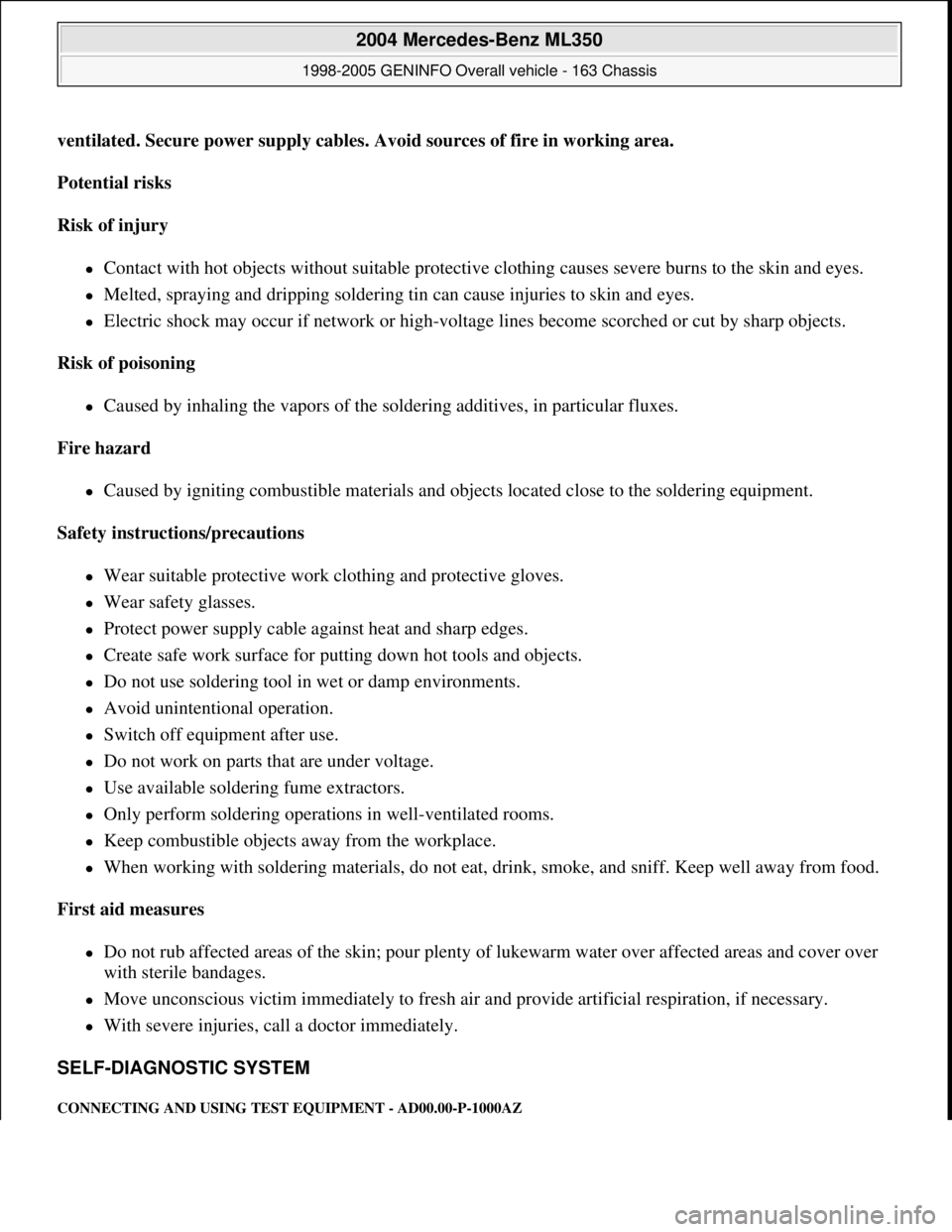 MERCEDES-BENZ ML320 1997  Complete Repair Manual ventilated. Secure power supply cables. Avoid sources of fire in working area.  
Potential risks  
Risk of injury  
Contact with hot objects without suitable protective clothing causes severe burns