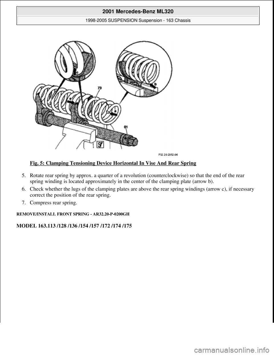 MERCEDES-BENZ ML320 1997 Complete Repair Manual Fig. 5: Clamping Tensioning Device Horizontal In Vise And Rear Spring
5. Rotate rear spring by approx. a quarter of a revolution (counterclockwise) so that the end of the rear
spring winding is loca MERCEDES-BENZ ML320 1997 Complete Repair Manual Fig. 5: Clamping Tensioning Device Horizontal In Vise And Rear Spring
5. Rotate rear spring by approx. a quarter of a revolution (counterclockwise) so that the end of the rear
spring winding is loca