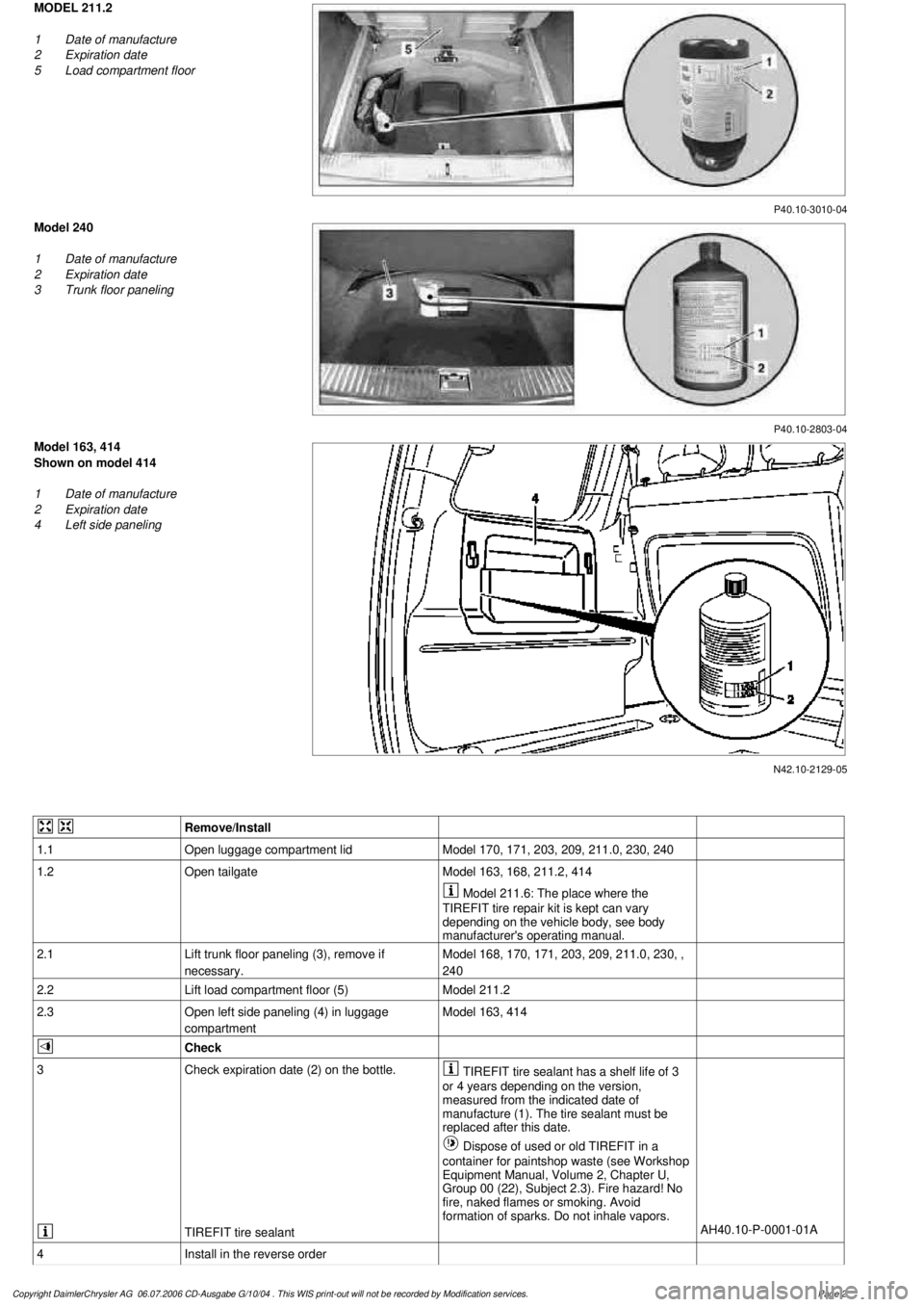MERCEDES-BENZ ML320 1997  Complete Repair Manual 
 P40.10-3010-04

MODEL 211.2
1
 Date of manufacture

2
 Expiration date

5
 Load compartment floor

P40.10-2803-04

Model 240

1
 Date of manufacture

2
 Expiration date

3
 Trunk floor paneling

N42