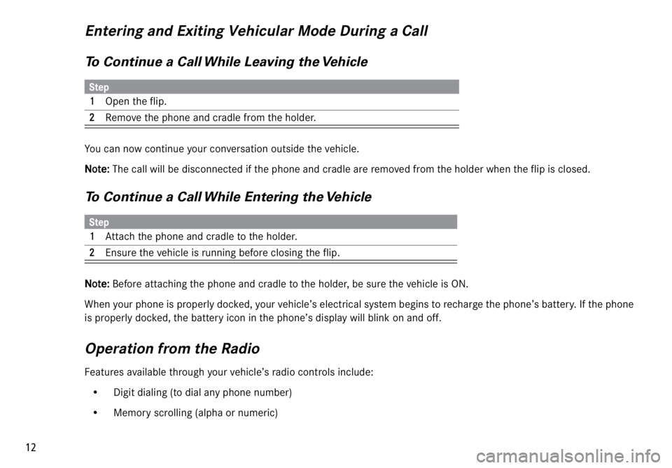 MERCEDES-BENZ ML320 1997  Complete Repair Manual  
12 
Entering and Exiting Vehicular Mode During a Call 
To Continue a Call While Leaving the Vehicle 
You can now continue your conversation outside the vehicle.  
NN N N
oo o o
tt t t
ee e e
::: :
 