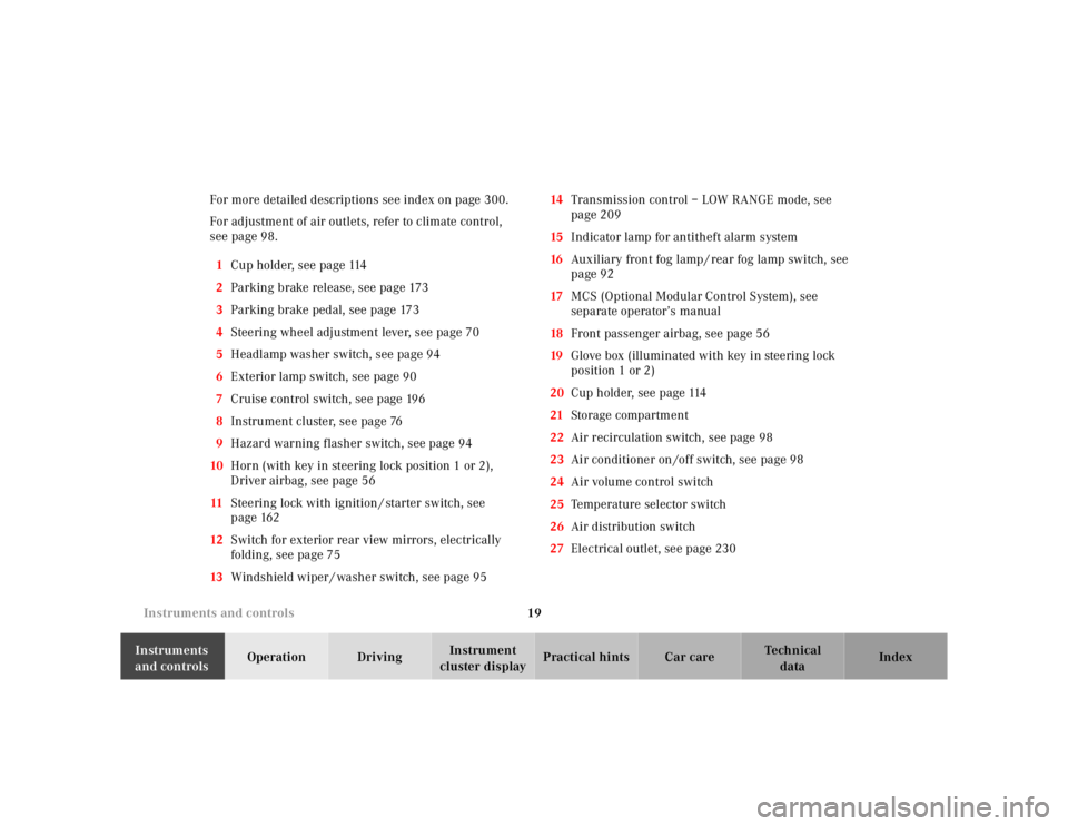 MERCEDES-BENZ ML320 1997  Complete Repair Manual 19 Instruments and controls
Te ch n ica l
data Instruments 
and controlsOperation DrivingInstrument 
cluster displayPractical hints Car care Index For more detailed descriptions see index on page 300.