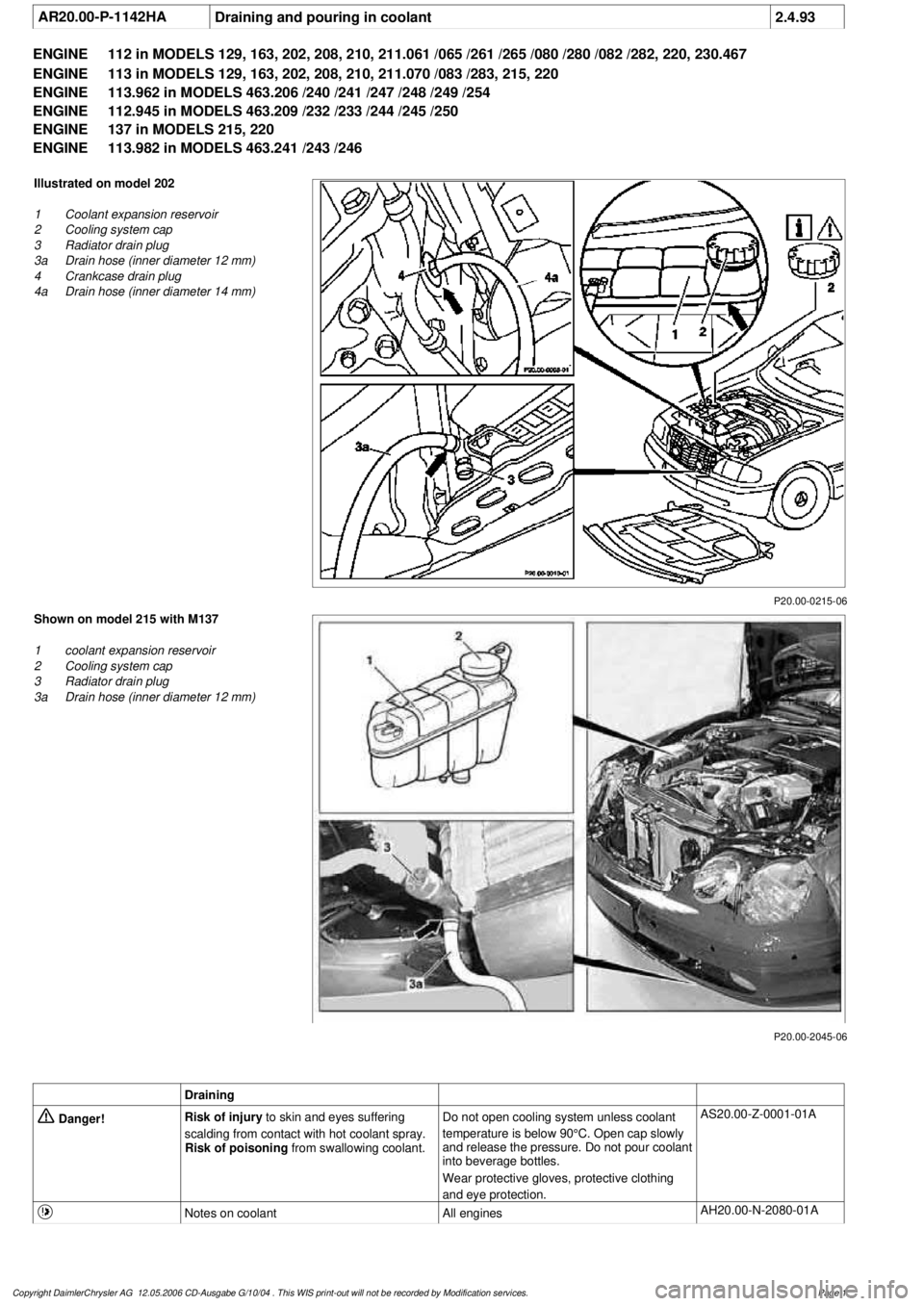 MERCEDES-BENZ ML350 1997  Complete Repair Manual 
 AR20.00-P-1142HA
Draining and pouring in coolant
2.4.93

ENGINE 
112 in MODELS 129, 163, 202, 208, 210, 211.061 /065 /261 /265 /080 /280 /082 /282, 220, 230.467

ENGINE 
 113 in MODELS 129, 163, 202