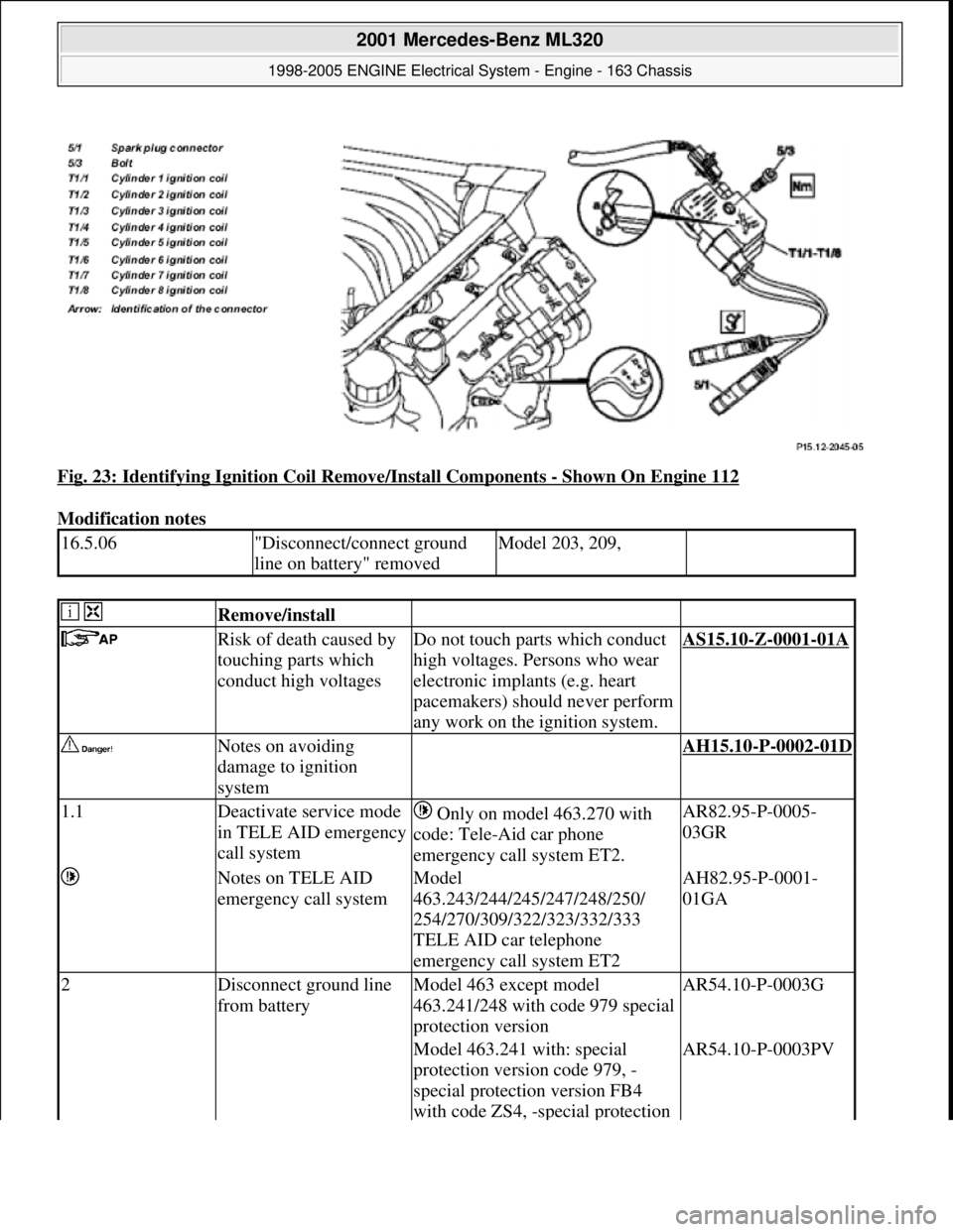 MERCEDES-BENZ ML350 1997  Complete Repair Manual Fig. 23: Identifying Ignition Coil Remove/Install Components - Shown On Engine 112 
Modification notes 
16.5.06"Disconnect/connect ground 
line on battery" removedModel 203, 209, 
  Remove/install   
