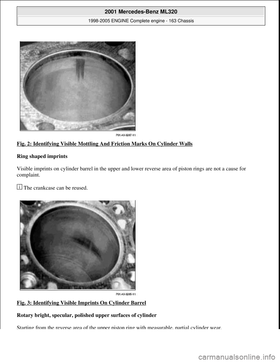 MERCEDES-BENZ ML350 1997  Complete Repair Manual Fig. 2: Identifying Visible Mottling  And Friction Marks On Cylinder Walls  
Ring shaped imprints     
Visible imprints on cylinder barrel in the upper and lo  wer reverse area of piston rings are not